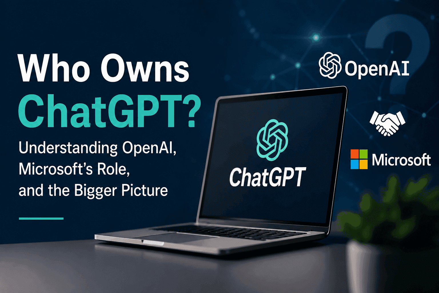 Who Owns ChatGPT? OpenAI's Ownership Explained